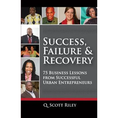 Success, Failure & Recovery: 75 Business Lessons From Successful Urban Entrepreneurs