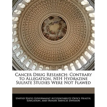 Cancer Drug Research: Contrary to Allegation, Nih Hydrazine Sulfate Studies Were Not Flawed