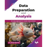 Data Preparation and Analysis: An easy approach to master data science (English Edition)