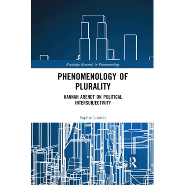 Phenomenology of Plurality: Hannah Arendt on Political Intersubjectivity