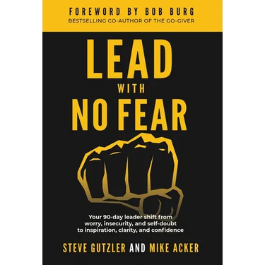 Lead With No Fear: Your 90-day leader shift from worry, insecurity, and self-doubt to inspiration, clarity, and confidence