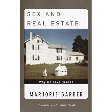 Sex and Real Estate: Why We Love Houses
