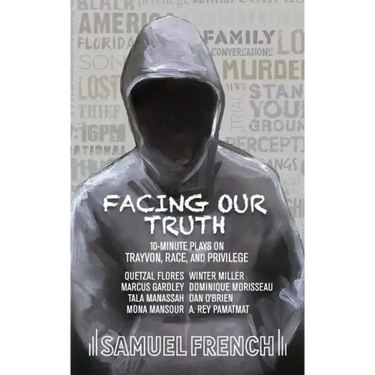 Facing Our Truth: Short Plays on Trayvon, Race, and Privilege
