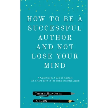 How To Be A Successful Author And Not Lose Your Mind