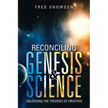 Reconciling Genesis & Science: Unlocking the Theories of Creation