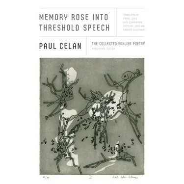 Memory Rose Into Threshold Speech: The Collected Earlier Poetry: A Bilingual Edition