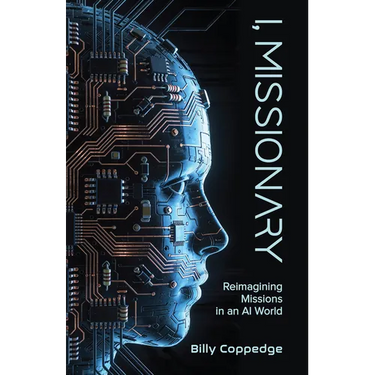 I, Missionary: Reimagining Missions in an AI World