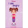 I Am Angry: Anger Management, Kids Books, Self-Regulation Skillsand How to Deal with their emotions and feeling