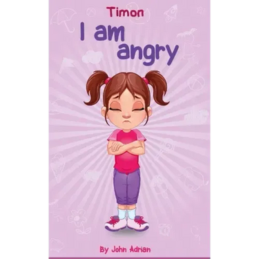 I Am Angry: Anger Management, Kids Books, Self-Regulation Skillsand How to Deal with their emotions and feeling