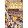 Dehydrator Cookbook: The Complete Beginner's Guide to Dehydrate, Preserve and Store Food with Simple and Healthy Recipes