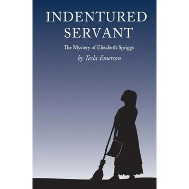 Indentured Servant: The Mystery of Elizabeth Spriggs