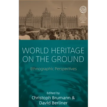 World Heritage on the Ground: Ethnographic Perspectives