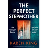 The Perfect Stepmother: A totally gripping psychological suspense thriller