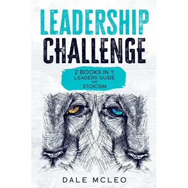 Leadership Challenge: 2 BOOKS IN 1: LEADERS GUIDE and STOICISM