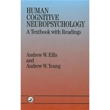 Human Cognitive Neuropsychology: A Textbook With Readings