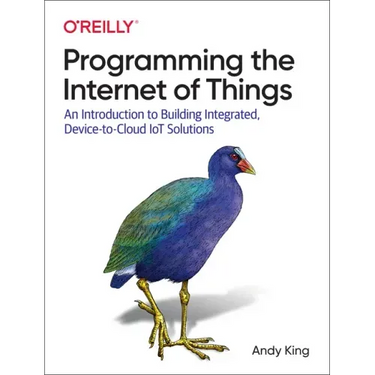 Programming the Internet of Things: An Introduction to Building Integrated, Device-To-Cloud Iot Solutions