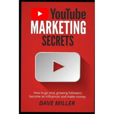 You Tube Marketing Secrets: How to go viral, growing followers, become an influencer and make money