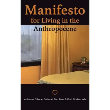 Manifesto for Living in the Anthropocene