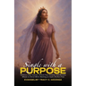 Single with a Purpose: Embrace Your Season, Unlock Your Destiny, and Become Whole in Christ While Waiting on God's Perfect Plan