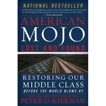American Mojo: Lost and Found: Restoring Our Middle Class Before the World Blows by