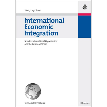 International Economic Integration: Selected International Organizations and the European Union
