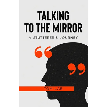 Talking to the Mirror: A Stutterer's Journey