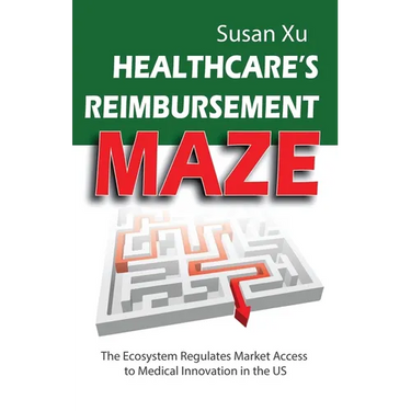Healthcare's Reimbursement Maze: The Ecosystem Regulates Market Access to Medical Innovation in the U.S.