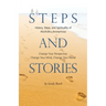 Steps and Stories: History, Steps, and Spirituality of Alcoholics Anonymous - Change Your Perspective, Change Your Mind, Change Your Worl