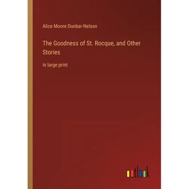 The Goodness of St. Rocque, and Other Stories: in large print