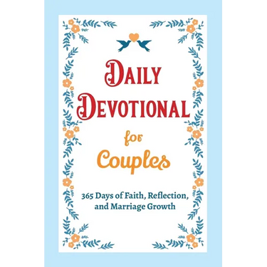 Daily Devotional for Couples - 365 Days of Faith, Reflection, and Marriage Growth: A Year of Bible Reflections and Conversations with God - A Perfect