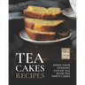 Tea Cakes Recipes: Enjoy Your Evening Cup of Tea with Tea Party Cakes