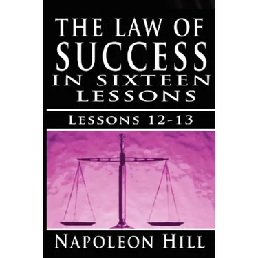 The Law of Success, Volume XII & XIII: Concentration & Co-operation by Napoleon Hill