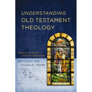 Understanding Old Testament Theology: Mapping the Terrain of Recent Approaches