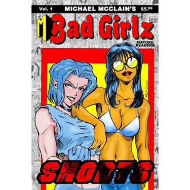 Michael McClain's Badgirlz: Michael McClain's Badgirlz: Shorts