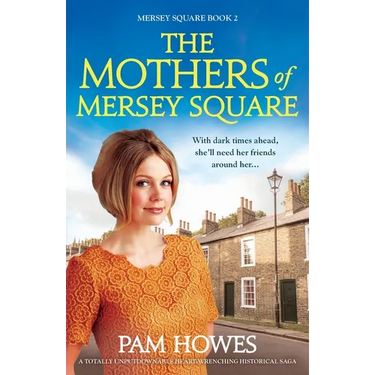 The Mothers of Mersey Square: A totally unputdownable heart-wrenching historical saga