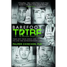 Barefoot Tribe: Take Off Your Shoes and Dare to Live the Extraordinary Life