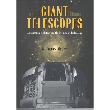 Giant Telescopes: Astronomical Ambition and the Promise of Technology