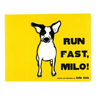 Run Fast Milo!