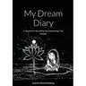 My Dream Diary: A Journal For Recording And Interpreting Your Dreams