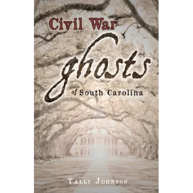 Civil War Ghosts of South Carolina