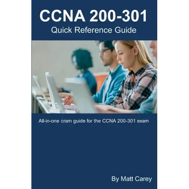 CCNA 200-301 Quick Reference Guide: Easy to follow study guide that will help you prepare for the new CCNA 200-301 exam