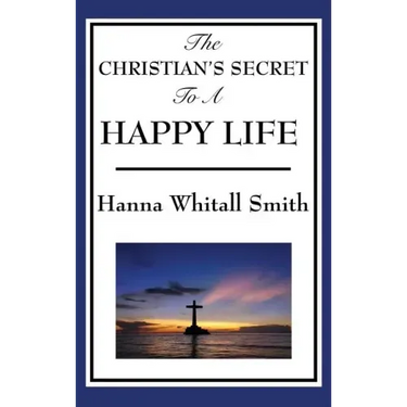 The Christian's Secret to a Happy Life
