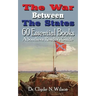 The War Between The States: 60 Essential Books