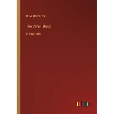 The Coral Island: in large print