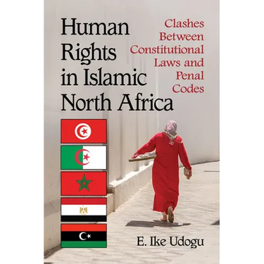 Human Rights in Islamic North Africa: Clashes Between Constitutional Laws and Penal Codes