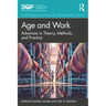 Age and Work: Advances in Theory, Methods, and Practice