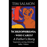 Schizophrenia - Who Cares?: A Father's Story