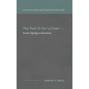 The Past Is Yet to Come: Exodus Typology in Revelation