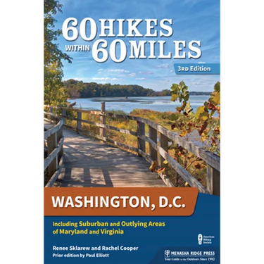 60 Hikes Within 60 Miles: Washington, D.C.: Including Suburban and Outlying Areas of Maryland and Virginia