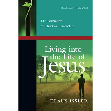 Living into the Life of Jesus: The Formation of Christian Character